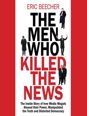 cover image of The Men Who Killed the News